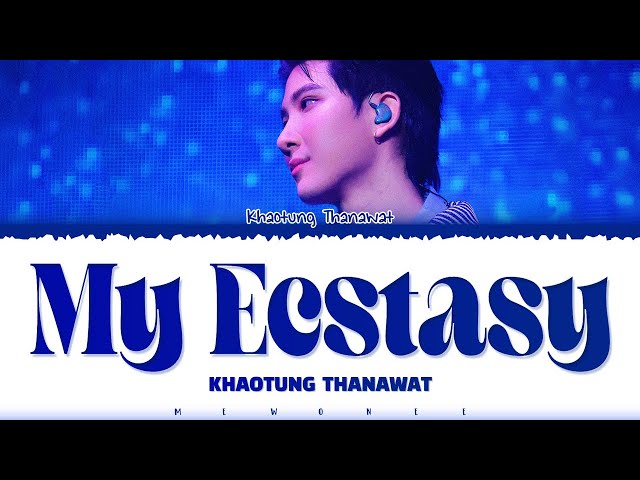 【Khaotung Thanawat】My Ecstasy (Original by BRIGHT ft. D GERRARD) class=