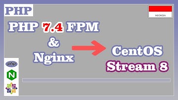 Install PHP 7.4 FPM dengan Nginx di Centos Stream 8