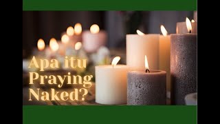 PRAYING NAKED