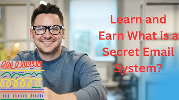 Learn and Earn What is a Secret Email System?