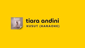 [LIRIK] TIARA ANDINI - KUSUT || KARAOKE