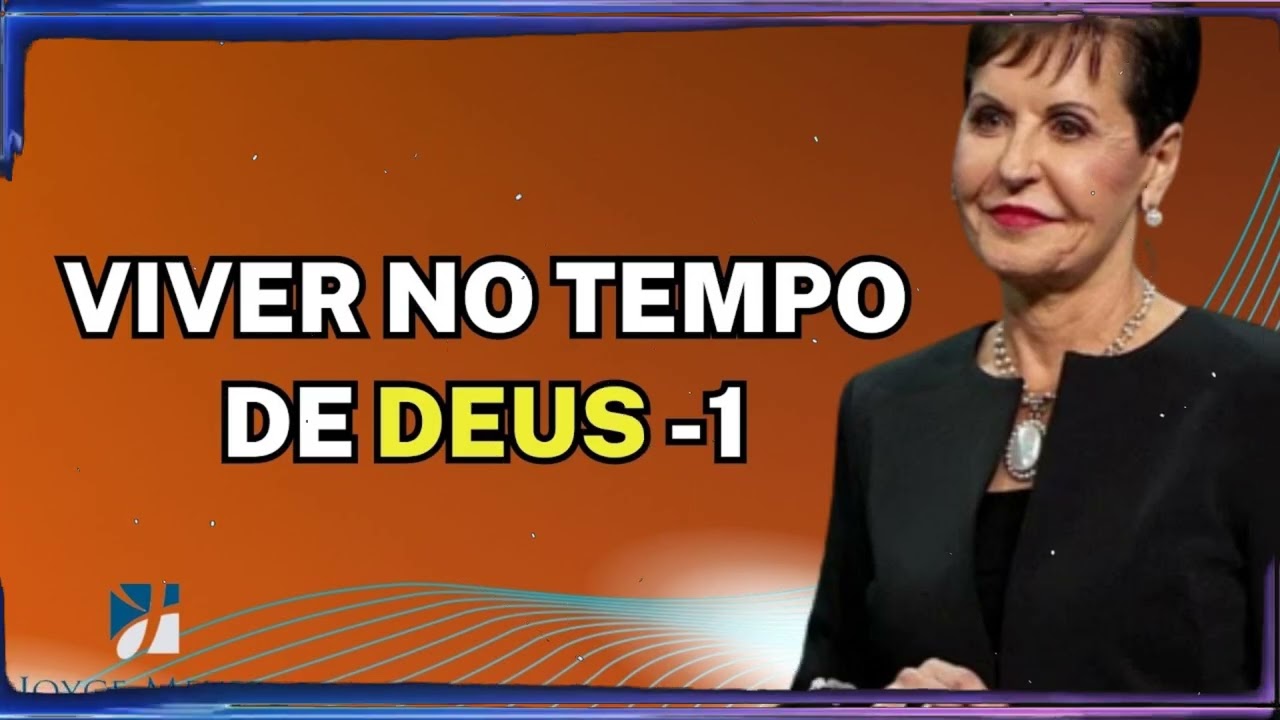 Viver no Tempo de Deus -1 | Joyce Meyer Sermão