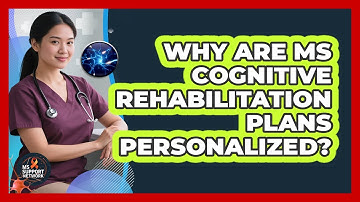 Why Are **MS Cognitive Rehabilitation** Plans Personalized? - MS Support Network