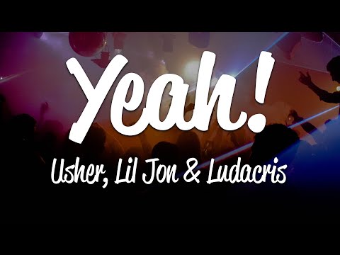 Usher - Yeah! (Lyrics) ft. Lil Jon, Ludacris