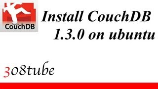 How to install and configure CouchDB 1.3.0 onto ubuntu desktop