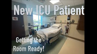 New ICU Patient  - Getting the room ready