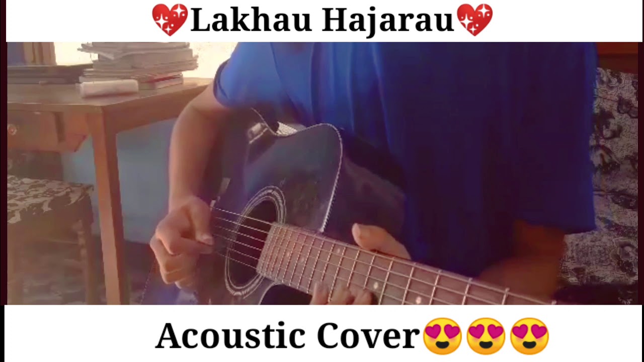 Lakhau Hajarau Acoustic Cover YouTube lakhau-hajarau-acoustic-cover-youtube