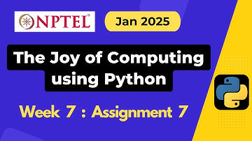 NPTEL The Joy of Computing using Python Week 7 Assignment 7 Answers Solution Quiz | Jan 2025