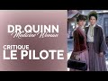 DR.QUINN - Critique de l&#39;épisode Pilote (1x01)