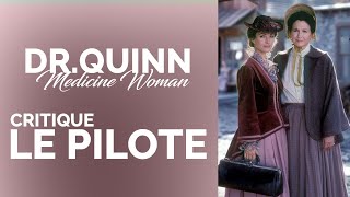 DR.QUINN - Critique de l&#39;épisode Pilote (1x01)