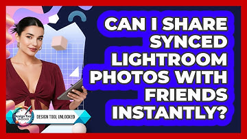 Can I Share Synced Lightroom Photos With Friends Instantly? - Design Tool Unlocked
