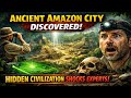Archaeologists Shocked by Advanced Amazon Civilization Discovery!