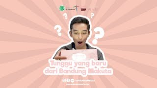 Tunggu yang Baru dari Bandung Makuta