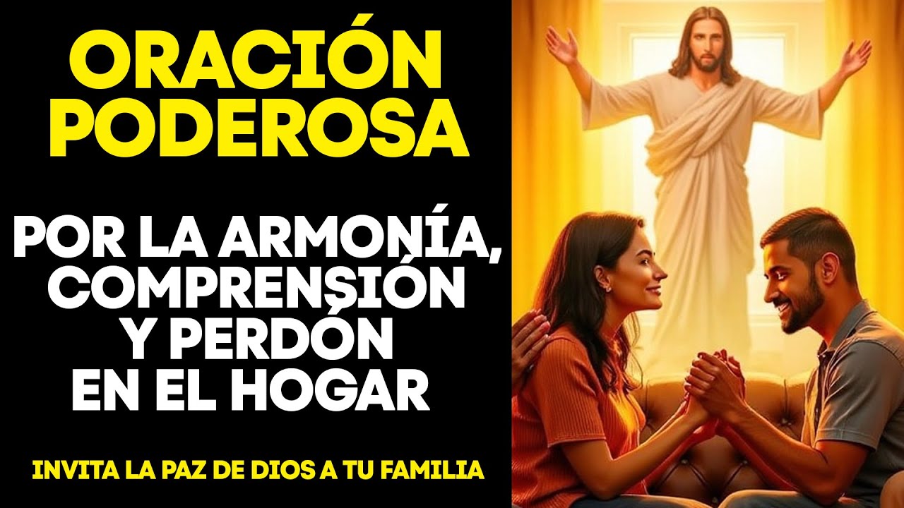 Oración poderosa por la Armonía, Comprensión y Perdón en el Hogar - YouTube