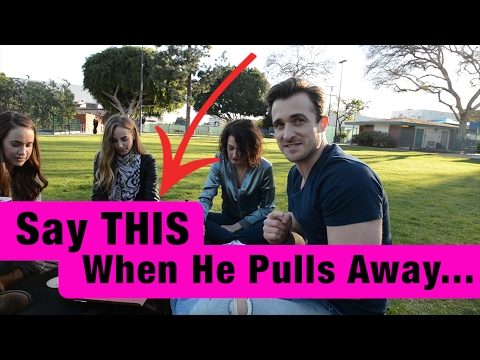 what to do when a guy youre dating pulls away