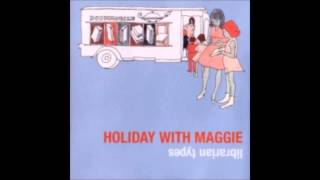 HOLIDAY WITH MAGGIE (ホリディ・ウィズ・マギー) - Librarian Types
