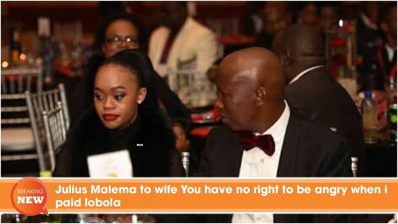 Julius Malema To Wife You Have No Right To Be Angry When I Paid Lobola Youtube