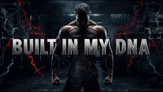 Built In My Dna The Most Powerful Gym Motivation Song Transformation Anthem