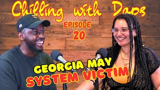 Georgia May  System Victim | Chilling with Daps Podcast #20