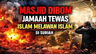 Download Lagu Masjid Dibom, Jamaah Tewas — Islam Melawan Islam di Suriah MP3