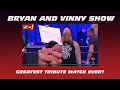 The best tribute match of all time: Bryan & Vinny Show