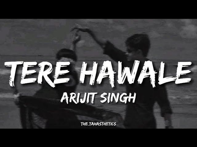 Tere Hawale | Slowed + Reverb | Lofi-Lyrics | Arijit- Shilpa  | The Tahasthetics class=