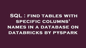 SQL : find tables with specific columns