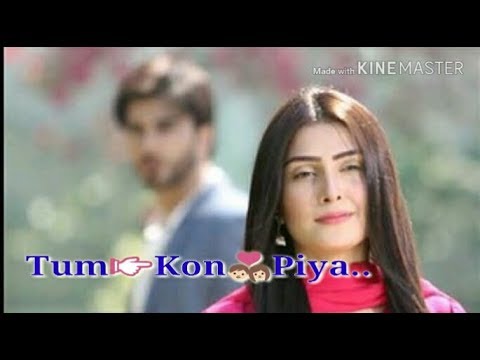 tum-kon-piya(status-video)drama-tum-kon-piya