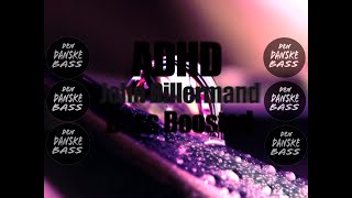 ADHD - John Dillermand [Bass Boosted]