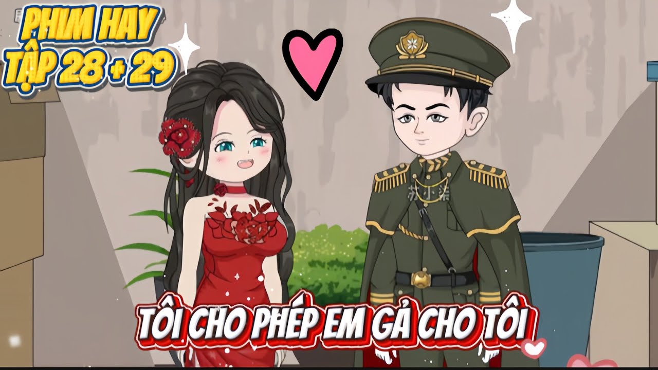 TÔI CHO PHÉP EM CẢ CHO TÔI | TẬP 28 + 29