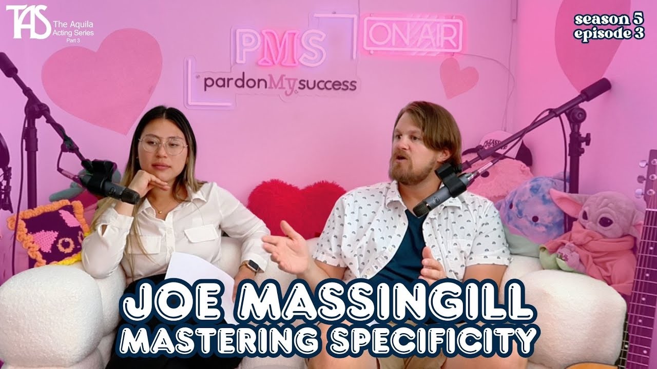 Joe Massingill: Mastering Specificity - S5 E3 / The Aquila Acting Series Pt 3