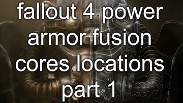 Fallout 4 Power Armor Fusion Cores Locations Part 1