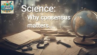 Understanding Scientific Consensus   Why it matters