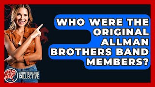 Celebrity Who Were The Original Allman Brothers Band Members? - Southern Culture Collective Profile