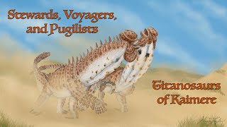 Stewards, Voyagers, and Pugilists: Titanosaurs of Kaimere