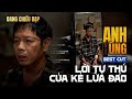 ANH HÙNG | BEST CUT: LỜI THÚ TỘI | ĐANG CHIẾU TẠI RẠP