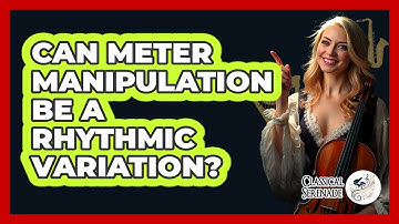 Can Meter Manipulation Be A Rhythmic Variation?
