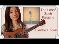 The Loser, Zach Farache | Ukulele Tutorial