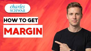 How to Get Margin on Charles Schwab [2026 Full Guide]