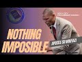 Apostle SD Mbuyazi - Nothing IMPOSIBLE with GOD