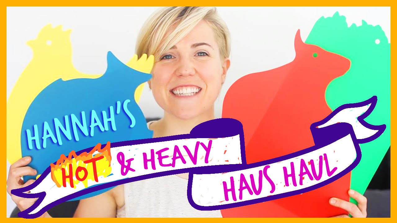 HANNAH'S HOT AND HEAVY HAUS HAUL!