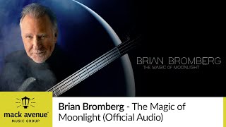 Video thumbnail of "Brian Bromberg - The Magic of Moonlight (Official Audio)"