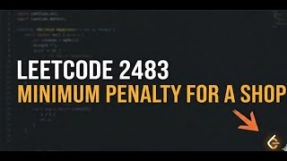 Tackling LeetCode 2483: Finding the Minimum Penalty for a Shop