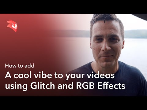 How to Edit Your Videos Using Glitch and RGB Effects