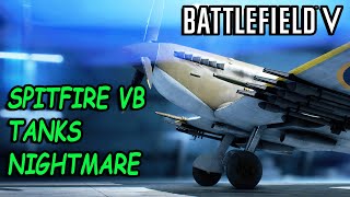 Battlefield V Spitfire MK VB Tanks Nightmare "They call me a Cheater"