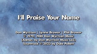 I'll Praise Your Name. Lord - Video Soundtrack with Lyrics for Worship