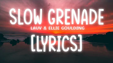 Slow Grenade (Lyrics)feat. Lauv & Ellie Goulding