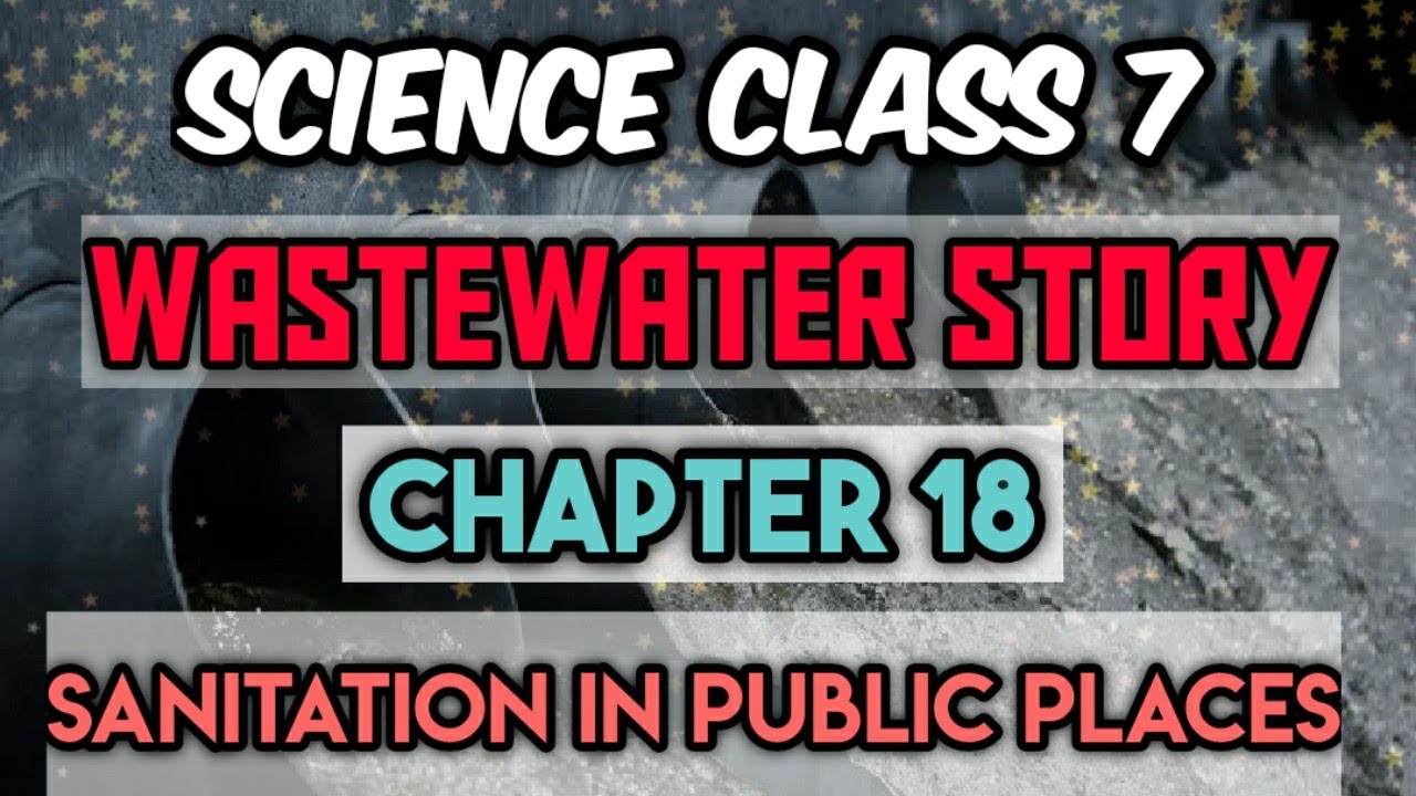 Sanitation at Public Places - Science Class 7 Chapter 18