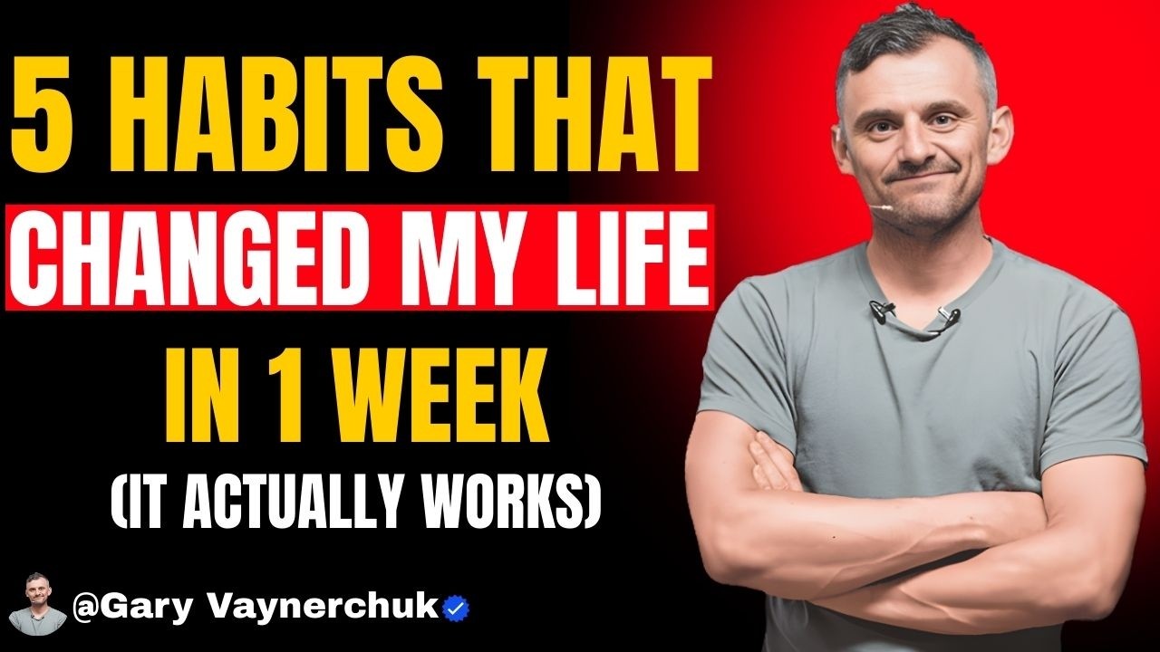 5 Habits That Changed My Life In 1 Week (It Actually Works) | Gary ...