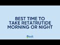 Best time to take retatrutide: morning or night explained